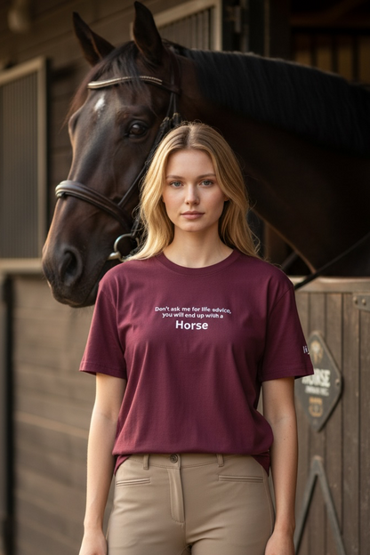 "Don´t ask me for advice, you will end up with a horse" Tshirt - verschiedene Farben